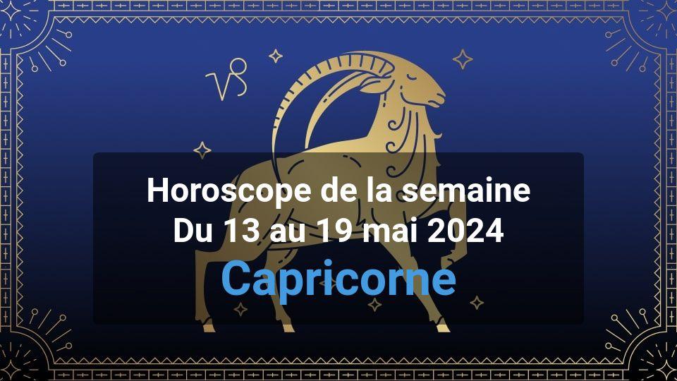 Capricorne Horoscope De La Semaine Du 13 Au 19 Mai 2024 Magazine