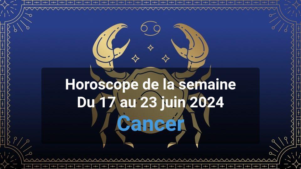 Horoscope de la semaine cancer