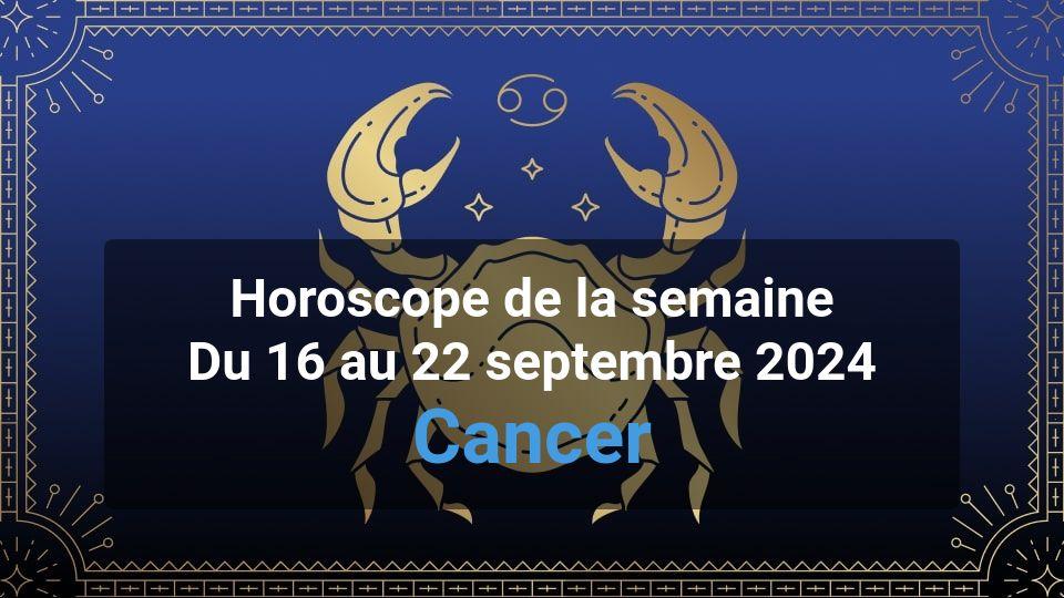 Horoscope de la semaine cancer