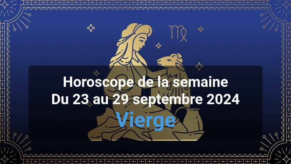 Vierge Horoscope de la semaine du 23 au 29 septembre 2024 Magazine