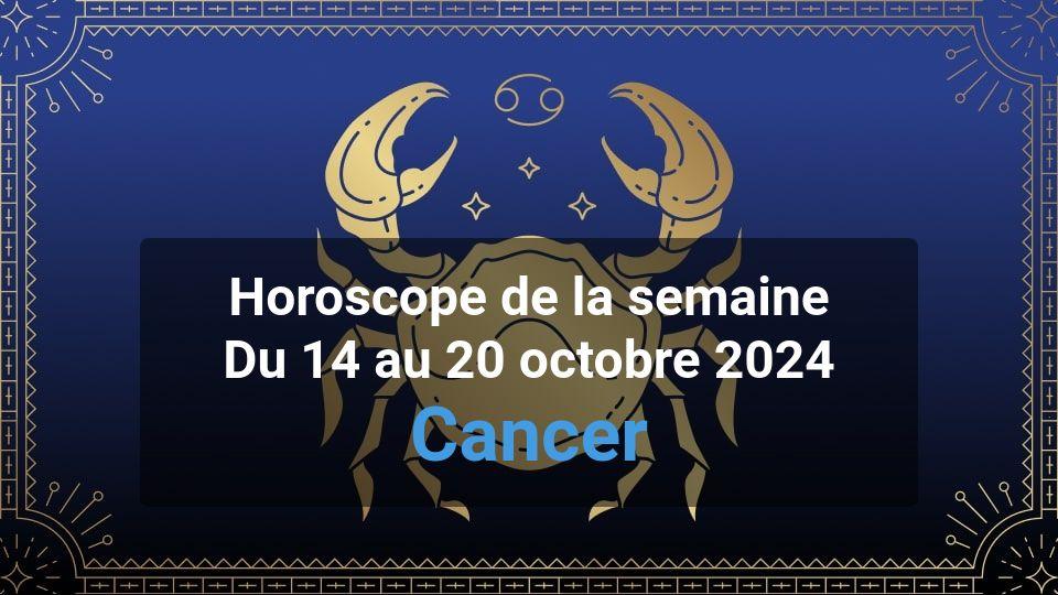 Horoscope de la semaine cancer