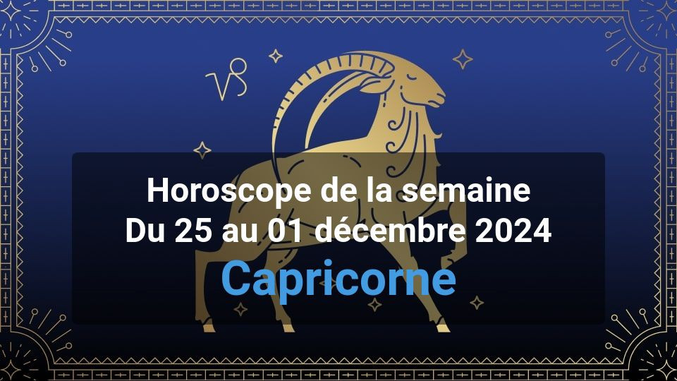 Horoscope de la semaine capricorn