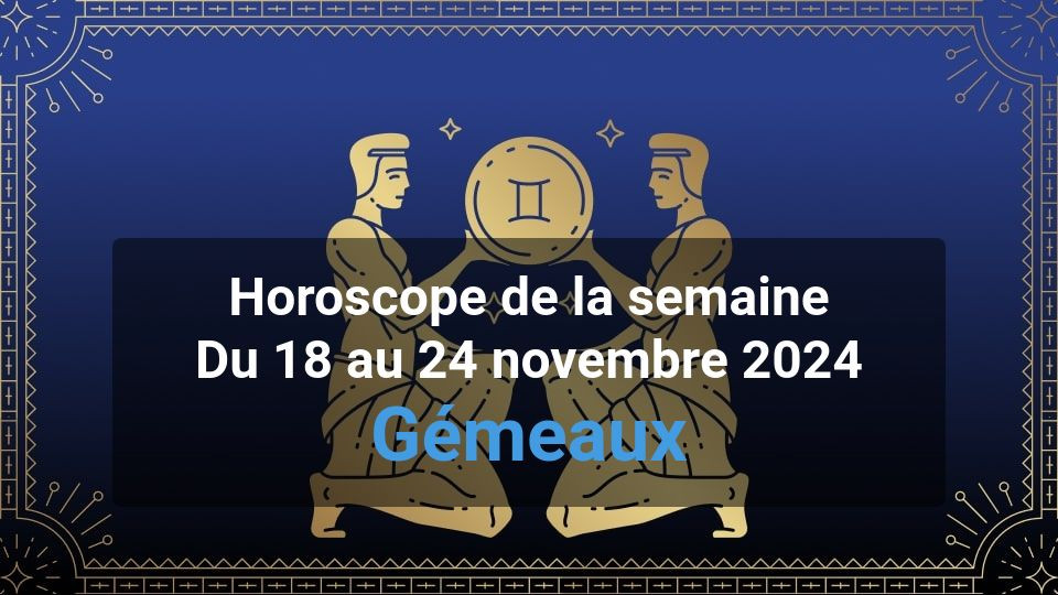 Horoscope de la semaine gemini