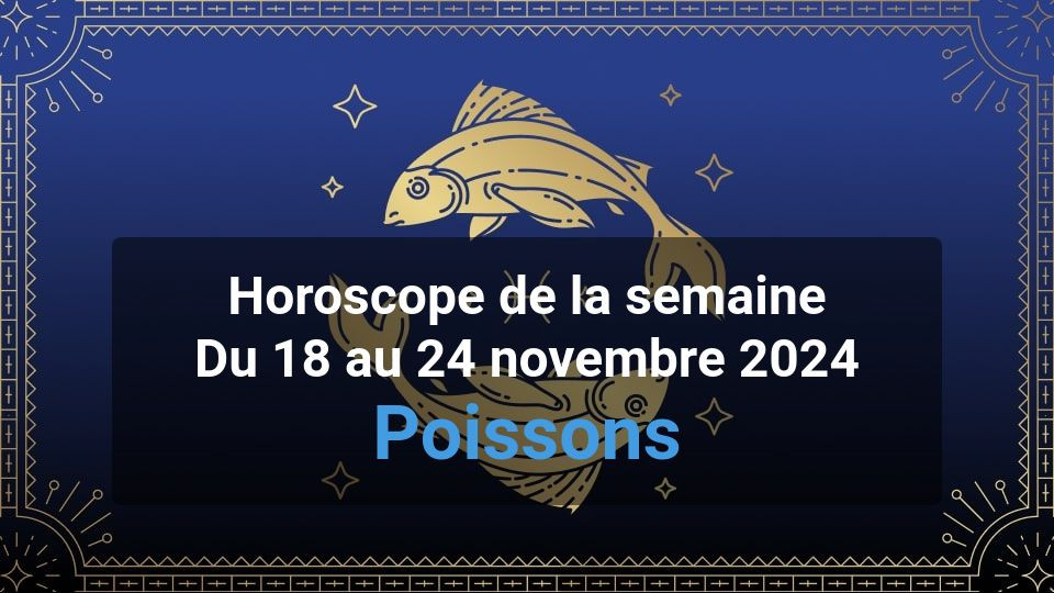 Horoscope de la semaine pisces