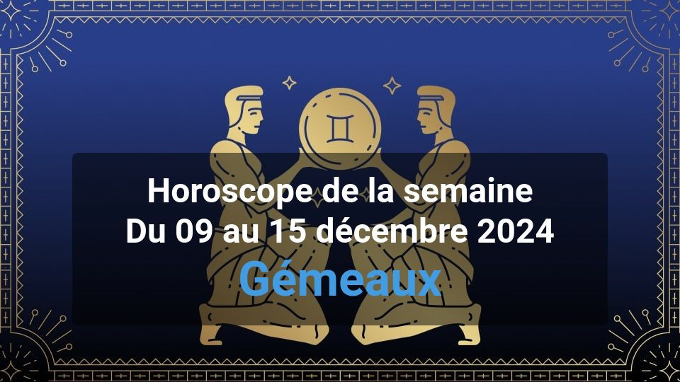 Horoscope de la semaine gemini