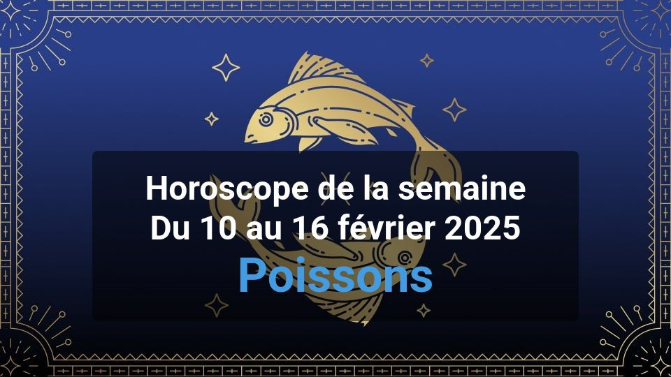 Horoscope de la semaine pisces