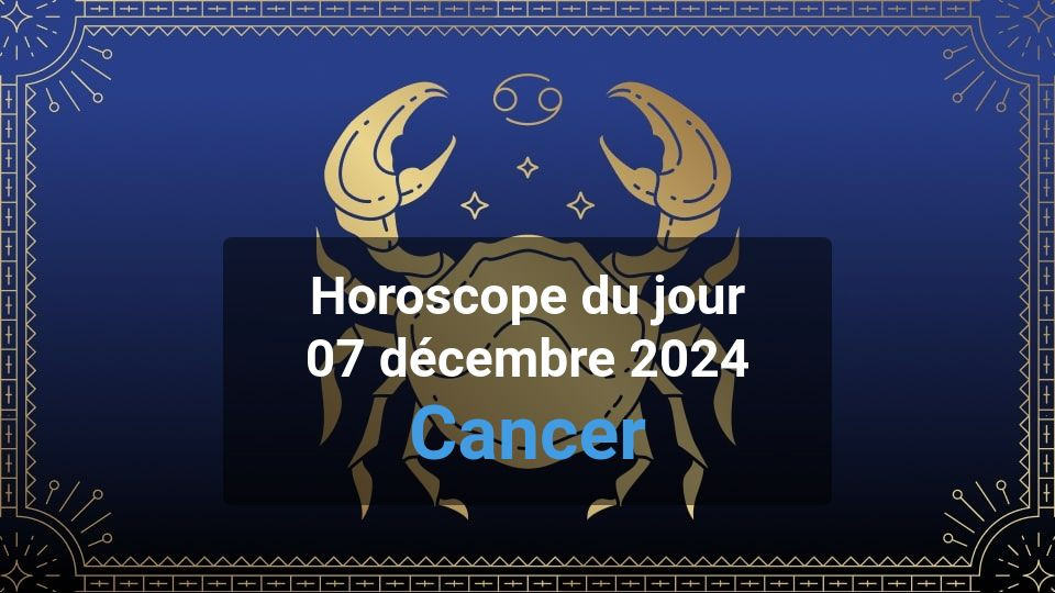 Horoscope du jour cancer