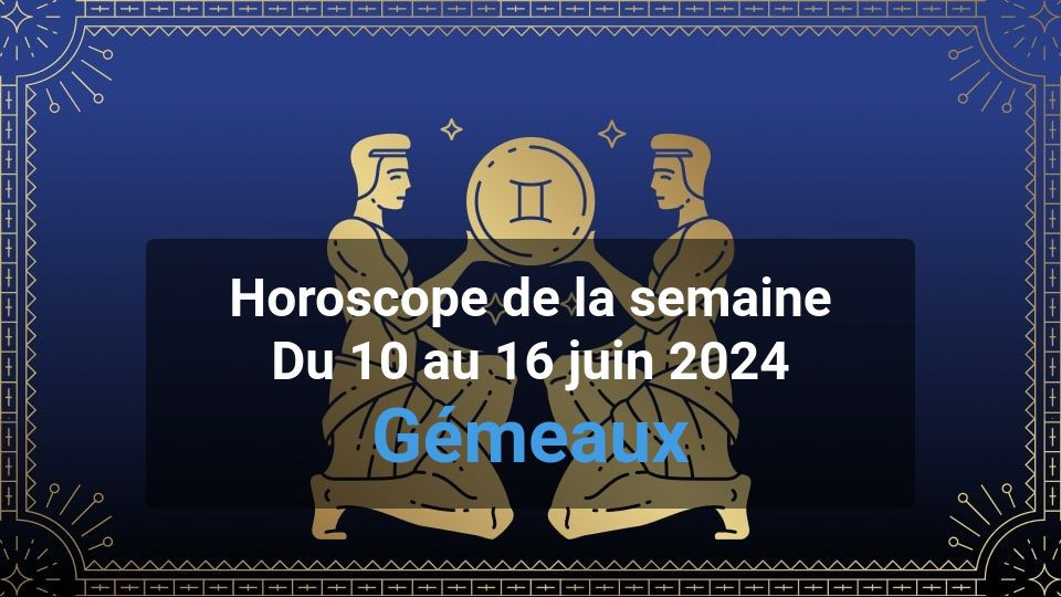 Horoscope de la semaine gemini