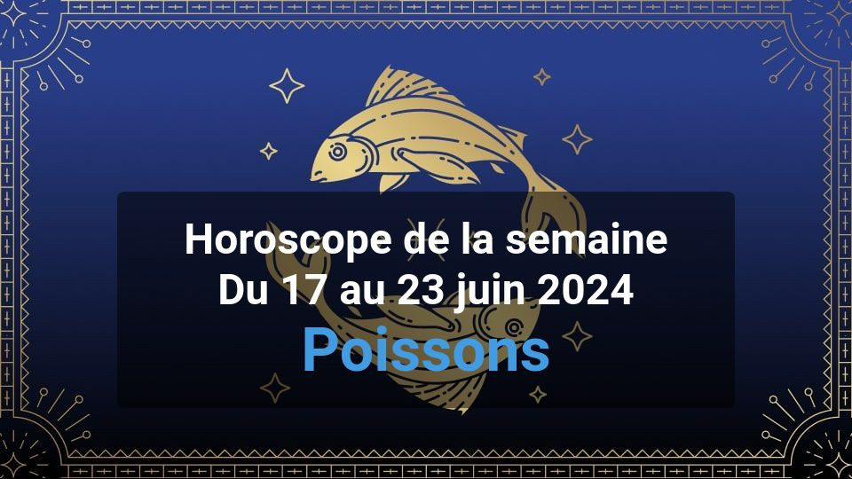 Horoscope de la semaine pisces