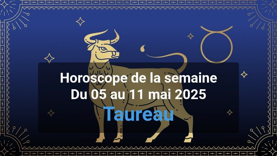 Horoscope de la semaine taurus