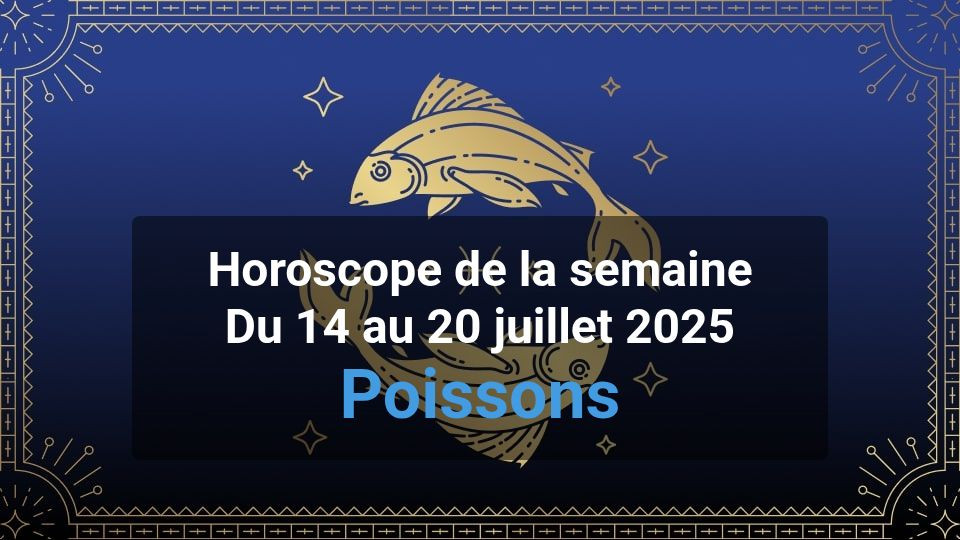 Horoscope de la semaine pisces
