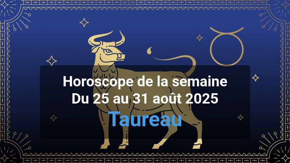 Horoscope de la semaine taurus
