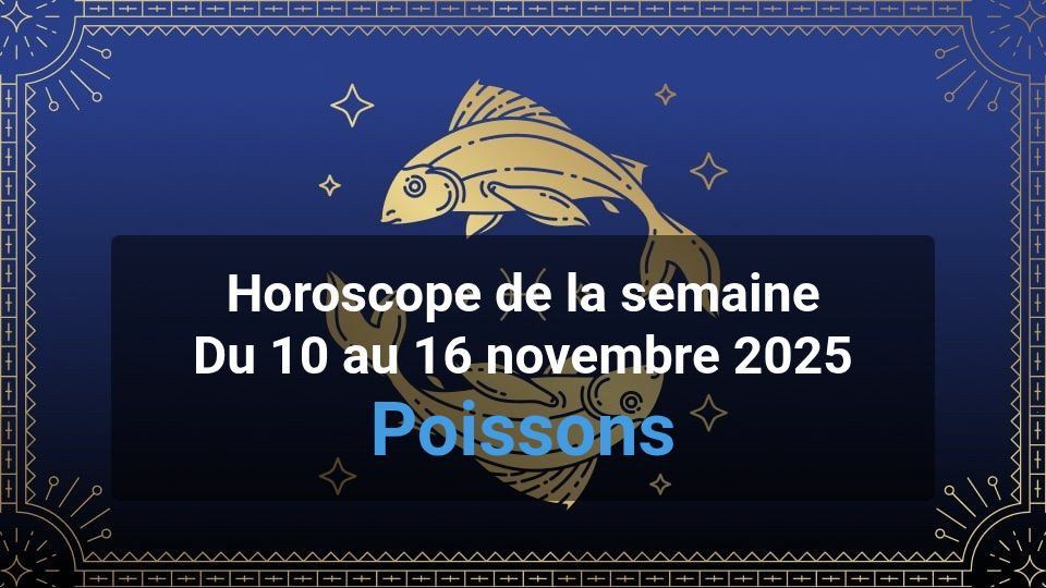 Horoscope de la semaine pisces
