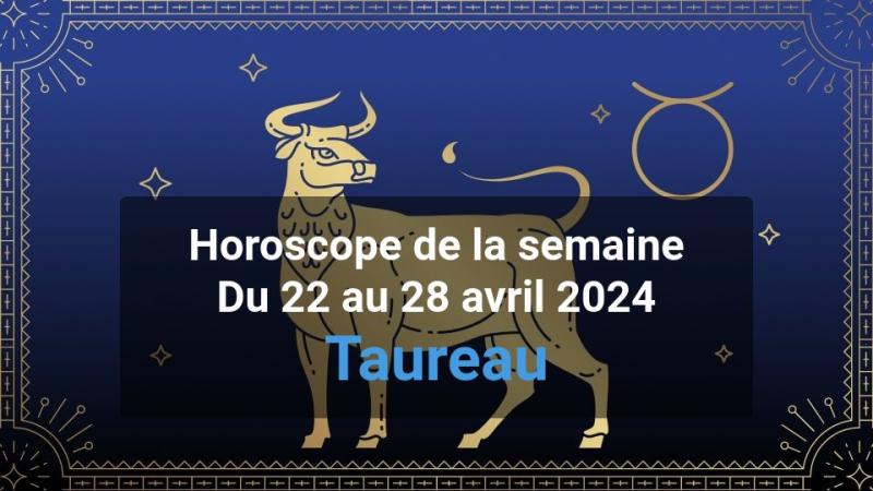 Horoscope de la semaine taurus