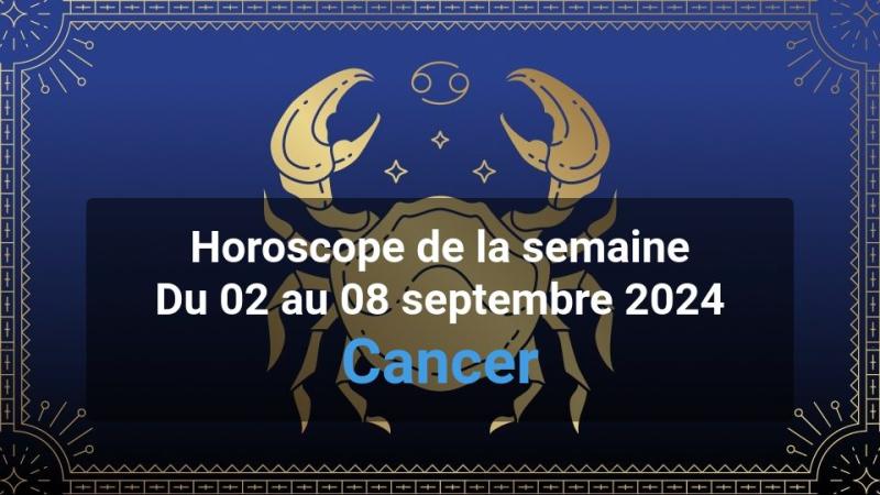 Horoscope de la semaine cancer