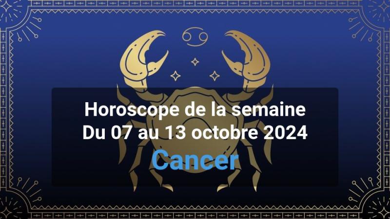 Horoscope de la semaine cancer