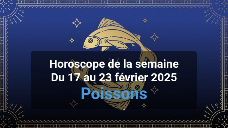 Horoscope de la semaine pisces