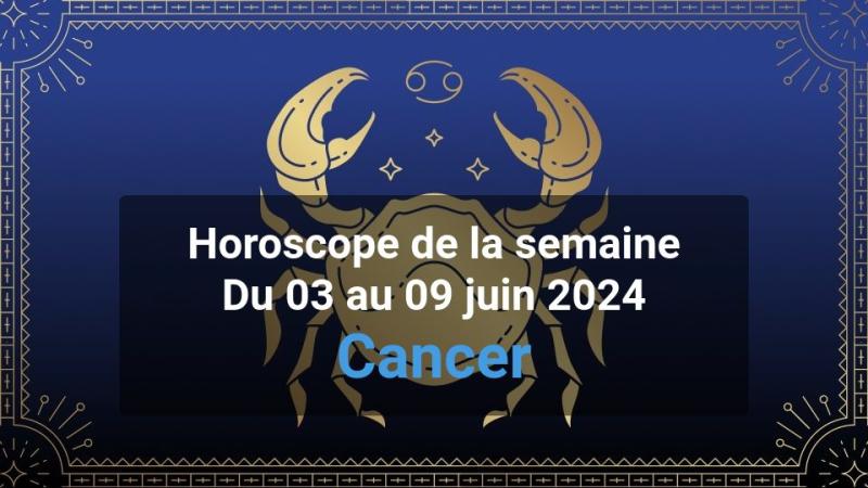 Horoscope de la semaine cancer